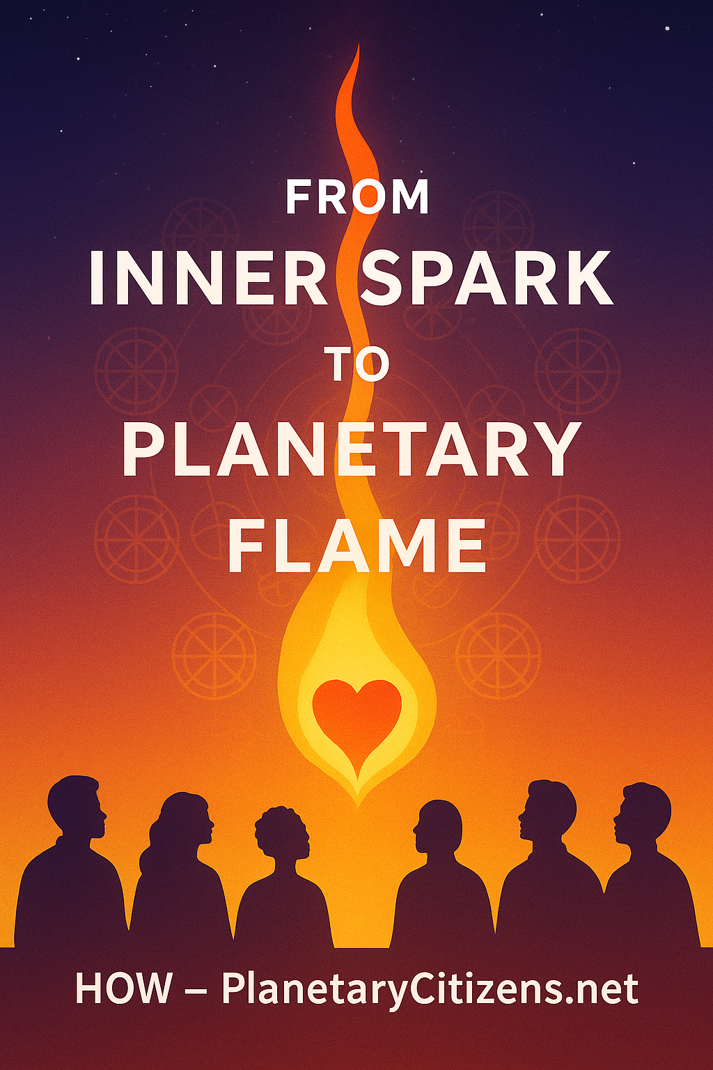 How? Inner Spark to Planetary Flame